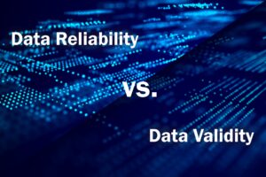 Data Reliability vs. Validity