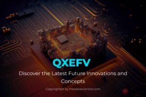 QXEFV Discover the Latest Future Innovations and Concepts