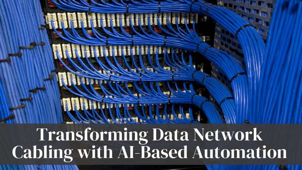 Explore the evolution and benefits of AI-based automation in data network cabling.